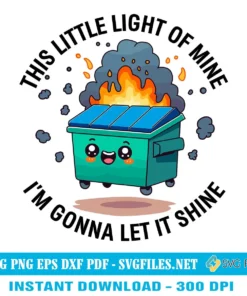 Funny Dumpster Fire SVG PNG, This Little Light Of Mine Designs