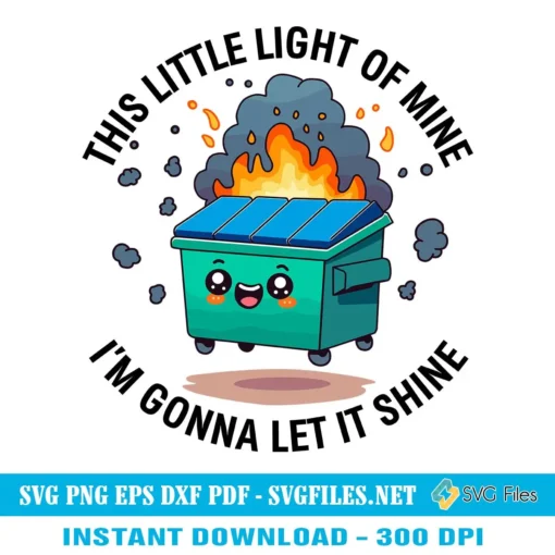 Funny Dumpster Fire SVG PNG, This Little Light Of Mine Designs