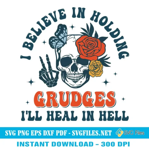 I Believe In Holding Grudges SVG PNG - I'll Heal In Hell Skull Designs