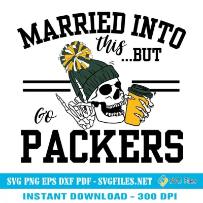 Married Into This But Go Packers SVG PNG, Green Bay Packers Designs