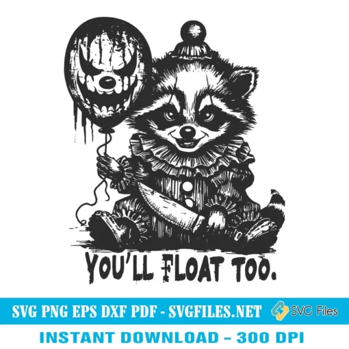 Raccoon You'll Float Too Scary SVG PNG - Pennywise Halloween