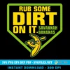 Rub-Some-Dirt-On-It-Savannah-Bananas-SVG-PNG