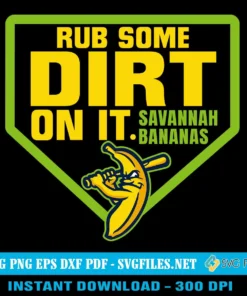 Rub-Some-Dirt-On-It-Savannah-Bananas-SVG-PNG