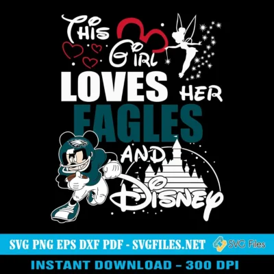 This Girl Loves Her Eagles And Disney SVG PNG, Philadelphia Eagles Designs