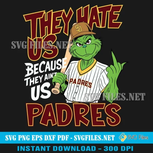 San Diego Padres They Hate Us Grinch SVG PNG – Funny and Bold Fan Design