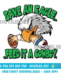 Save An Eagle Feed It A Cowboy Philadelphia Eagles