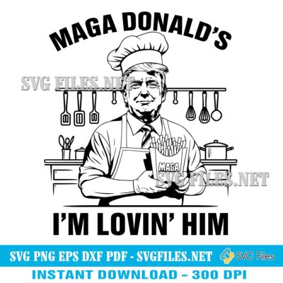 Trump Maga Donald's I’m Lovin’ Him SVG PNG McDonalds