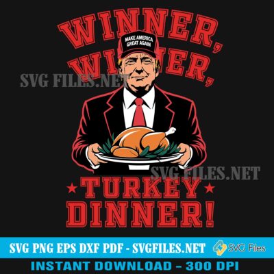 Trump Winner Winner Turkey Dinner SVG PNG-Trump Thanksgiving