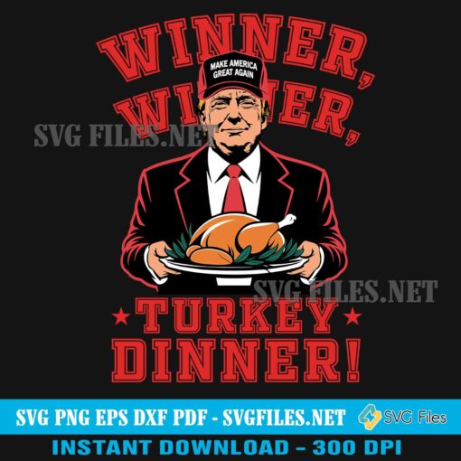 Trump Winner Winner Turkey Dinner SVG PNG-Trump Thanksgiving