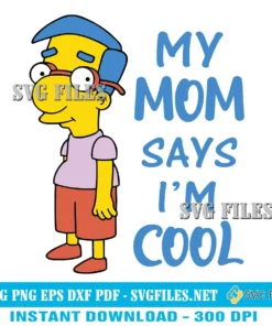 Simpsons Milhouse My Mom Says I'm Cool SVG PNG Design