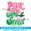 Wicked Pink Goes Good With Green SVG PNG Designs