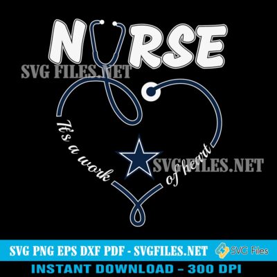 Dallas-Cowboys-Nurse-It's-A-Work-Of-Heart-SVG-PNG