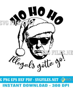 Trump-Ho-ho-ho-Illegals-Gotta-Go-SVG-PNG