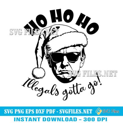 Trump-Ho-ho-ho-Illegals-Gotta-Go-SVG-PNG