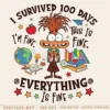 Anxiety I Survived 100 Days Of School Its Fine Everything Is Fine PNG Design 1