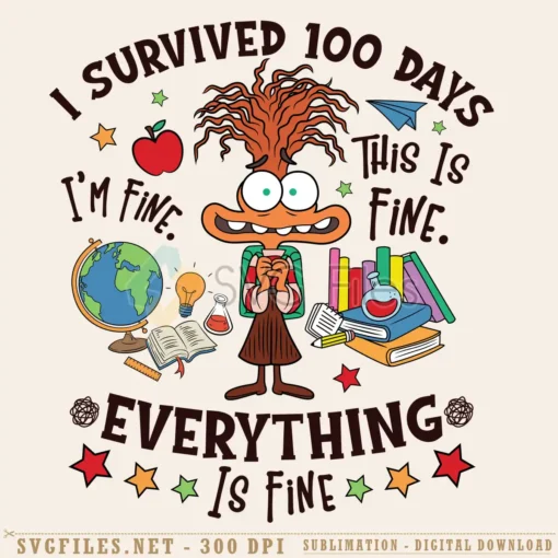 Anxiety I Survived 100 Days Of School Its Fine Everything Is Fine PNG Design 1